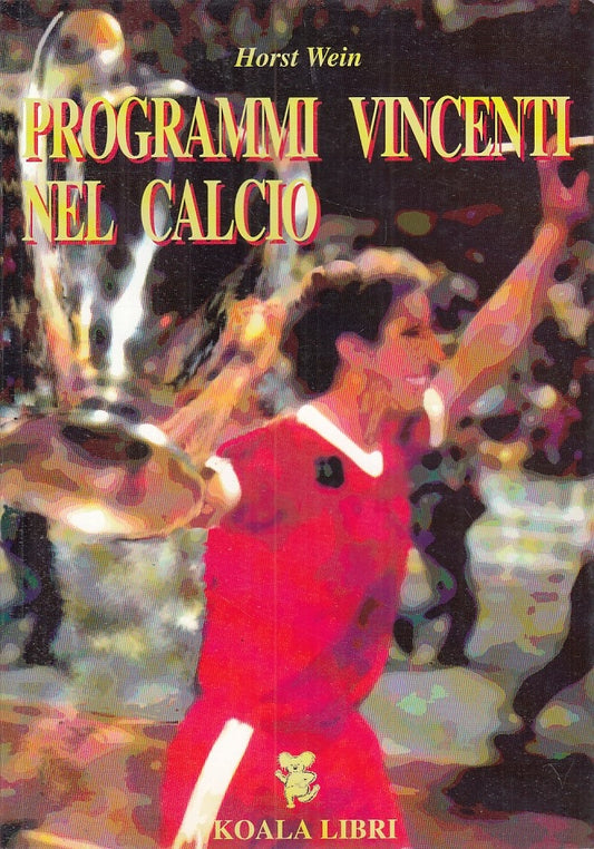 LC- PROGRAMMI VINCENTI NEL CALCIO - WEIN - KOALA LIBRI --- 1993 - B - ZFS32