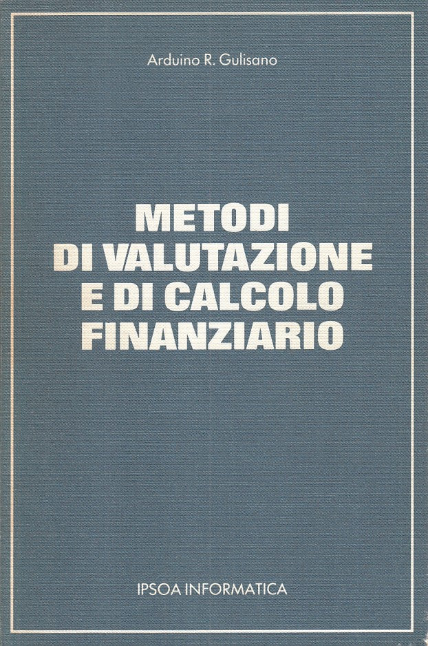 LZ- METODI DI VALUTAZIONE E CALCOLO FINANZIARIO -- IPSOA --- 1988 - B - YFS318