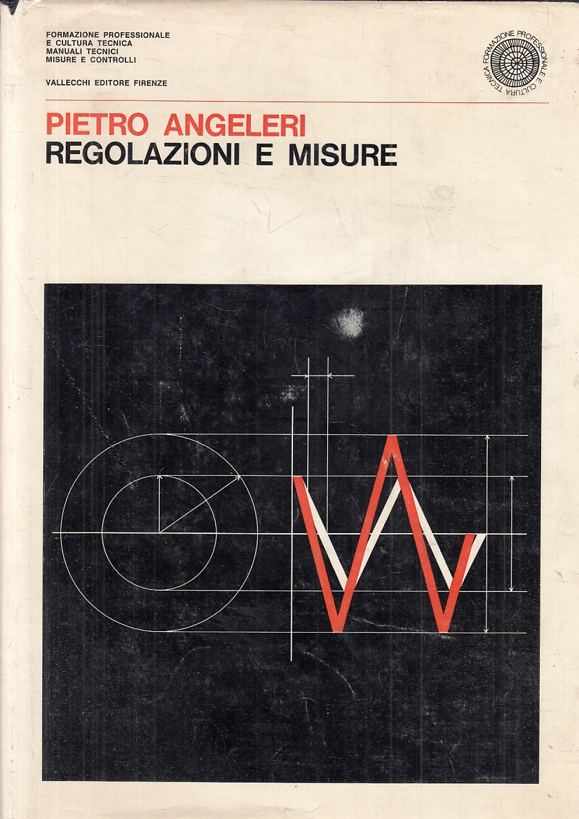 LZ- REGOLAZIONI E MISURE - PIETRO ANGELERI - VALLECCHI --- 1965 - CS - YFS511