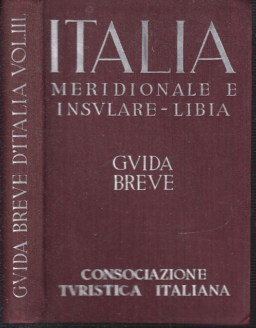 LV- GUIDA BREVE III ITALIA MERIDIONALE INSULARE LIBIA -- TCI --- 1940 - C- XFS25