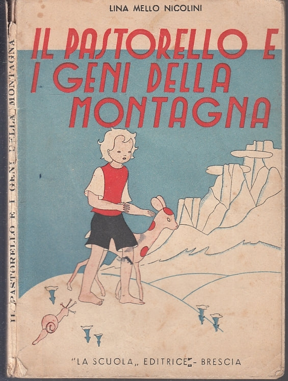 LB- IL PASTORELLO I GENI DELLA MONTAGNA- MELLO NICOLINI- LA SCUOLA- 1949- B- RGZ