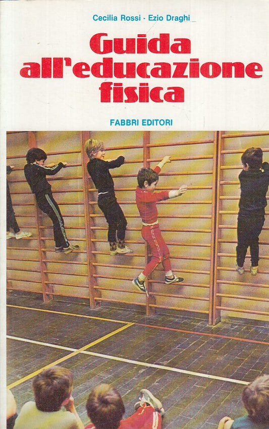 LC- GUIDA ALL'EDUCAZIONE FISICA - ROSSI DRAGHI - FABBRI --- 1980 - B - YFS35