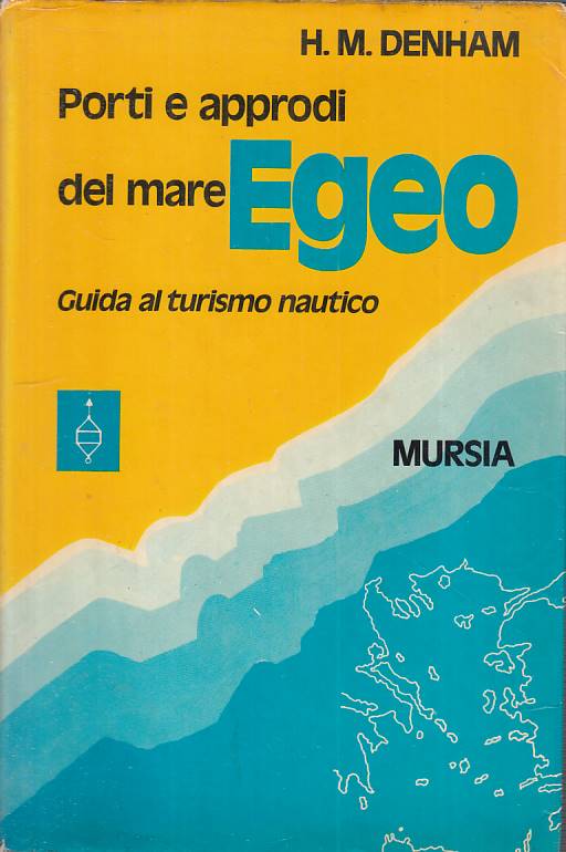 LZ- PORTI E APPRODI DEL MARE EGEO GUIDA - DENHAM - MURSIA --- 1971 - BS - YFS261