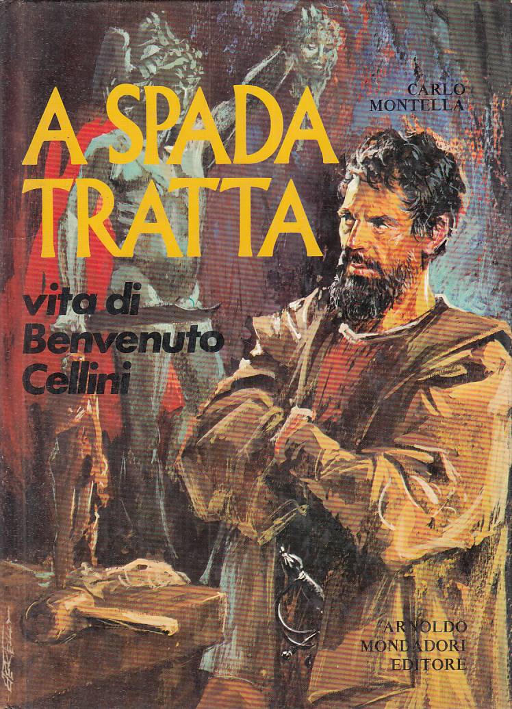 LN- A SPADA TRATTA VITA DI CELLINI - MONTELLA - MONDADORI --- 1973 - C - RXS3