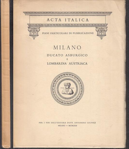 LZ- MILANO DUCATO ASBURGICO E LOMBARDIA AUSTRIACA -- GIUFFRE'--- 1963- B- XFS121