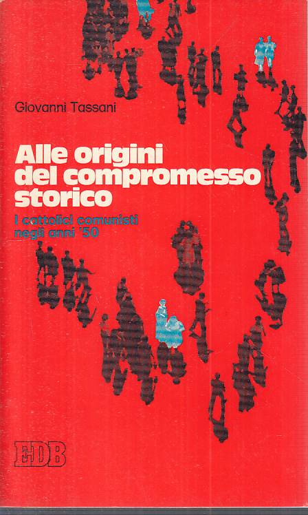 LS- ORIGINI DEL COMPROMESSO STORICO ANNI '50- TASSANI - EDB --- 1978 - B - YTS88