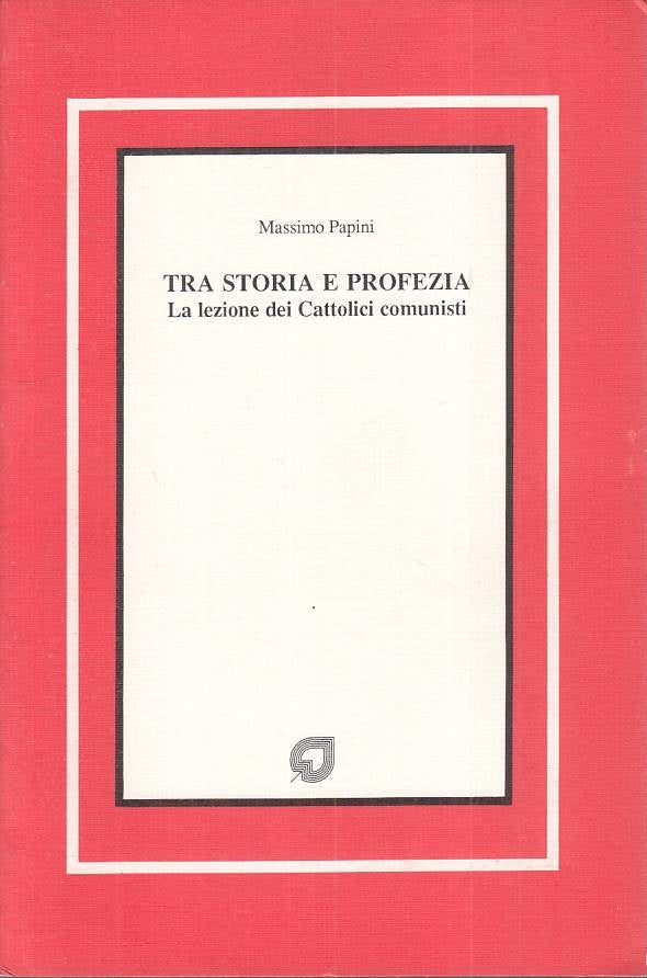 LS- TRA STORIA E PROFEZIA CATTOLICI COMUNISTI- PAPINI- EUROMA--- 1987- B - YTS15