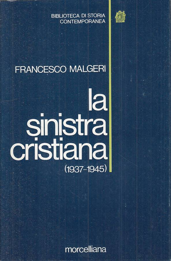 LS- LA SINISTRA CRISTIANA 1937/45 - MALGERI - MORCELLIANA --- 1982 - BS - YTS11