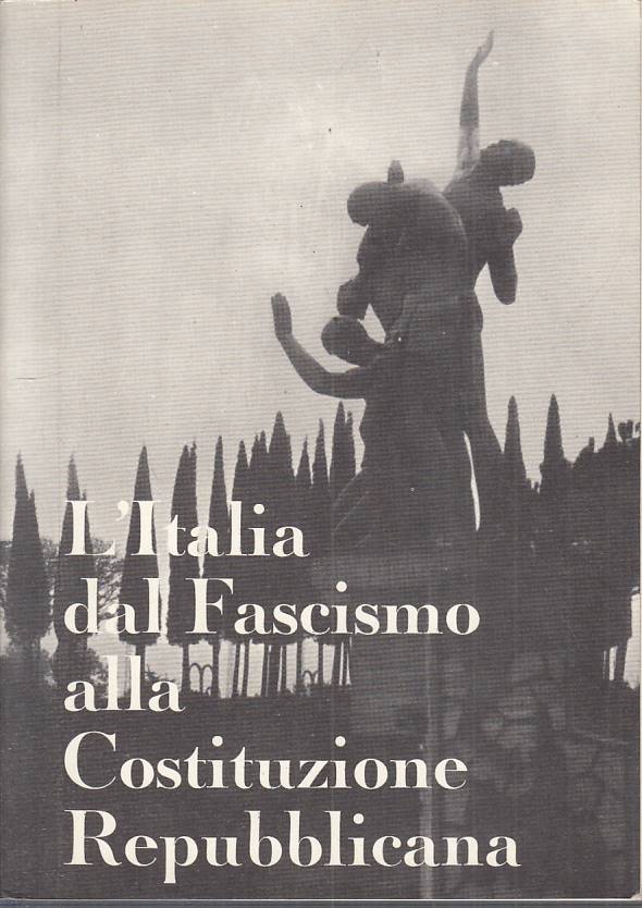 LS- L'ITALIA FASCISMO ALLA COSTITUZIONE REPUBBLICANA-- ROMA--- 1966 - B - YTS432