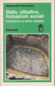 LS- STATO CITTADINO FORMAZIONI SOCIALI- PIZZORUSSO- ZANICHELLI--- 1979- B- YTS96