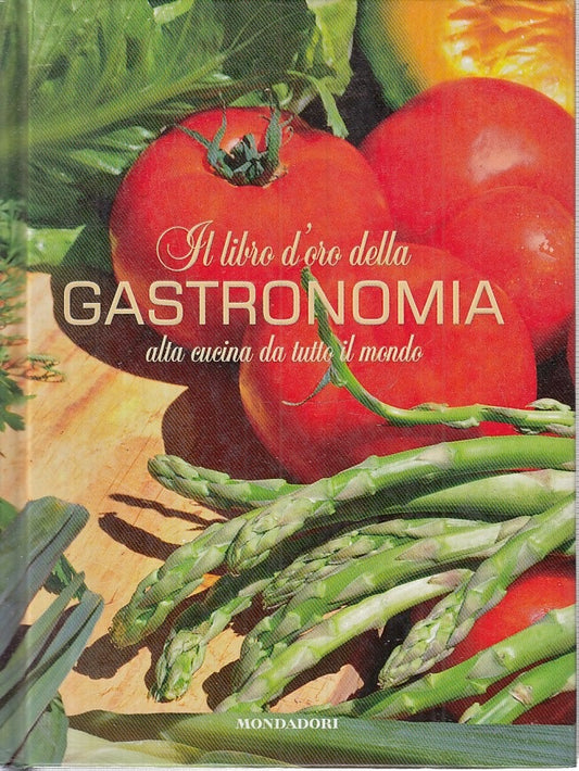 LK- IL LIBRO D'ORO DELLA GASTRONOMIA ALTA CUCINA -- MONDADORI--- 2010- C- KXS4