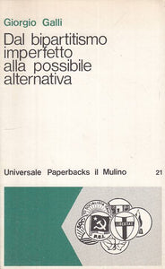 LS- DAL BIPARTITISMO IMPERFETTO ALL'ALTERNATIVA- GALLI- MULINO--- 1975- B- YTS10