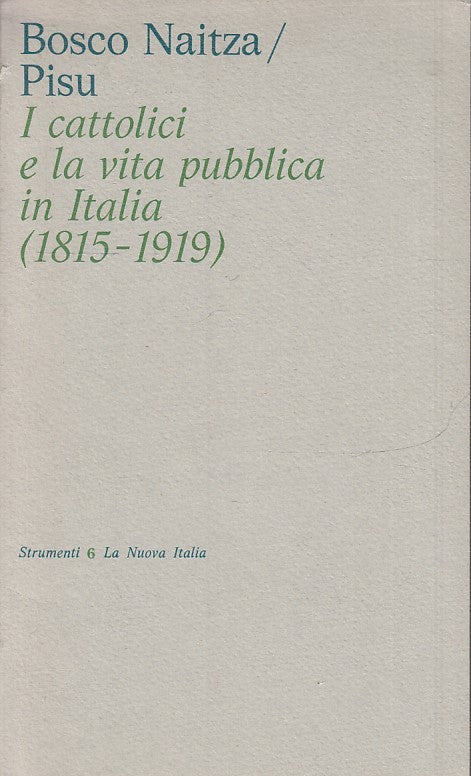 LS- CATTOLICI VITA PUBBLICA ITALIA 1815/1919- BOSCO NAITZA PISU- 1974- B- ZTS170