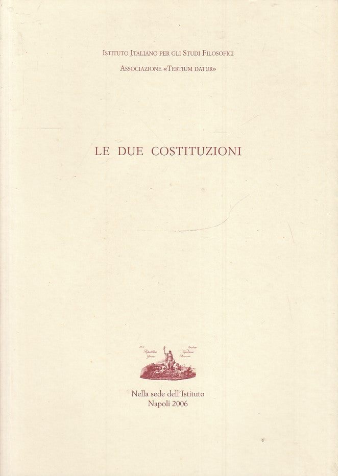 LS- LE DUE COSTITUZIONI -- ASSOCIAZIONE TERTIUM DATUR NAPOLI --- 2006- B- ZTS172