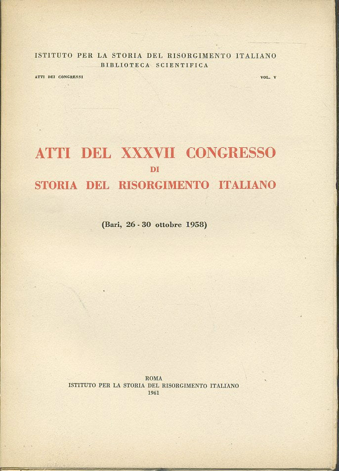 LS- ATTI DEL XXXVII CONGRESSO DI STORIA RISORGIMENTO ITALIANO - 1961 - B- ZTS443