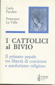 LS- I CATTOLICI AL BIVIO - FACCHIN LA VALLE - IL SEGNO --- 1996 - BS - ZTS242