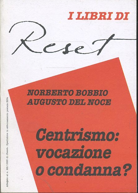 LS- CENTRISMO: VOCAZIONE O CONDANNA? - BOBBIO DEL NOCE- RESET--- 1995- B- ZTS628