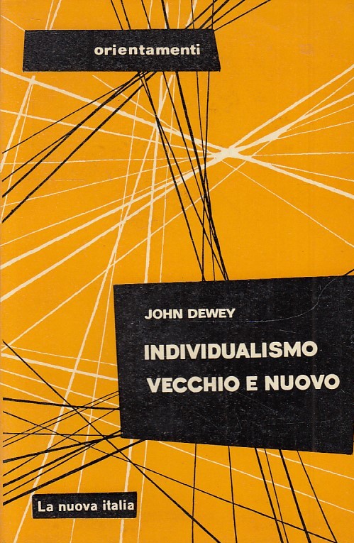 LS- INDIVIDUALISMO VECCHIO E NUOVO - JOHN DEWEY- NUOVA ITALIA--- 1968- B- ZTS160