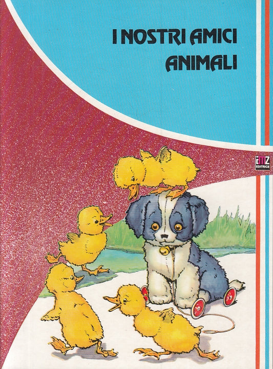 LB- STORIE ALLEGRE DI ANIMALI N.8 I NOSTRI AMICI ANIMALI - AMZ- 1981- B- RGZ