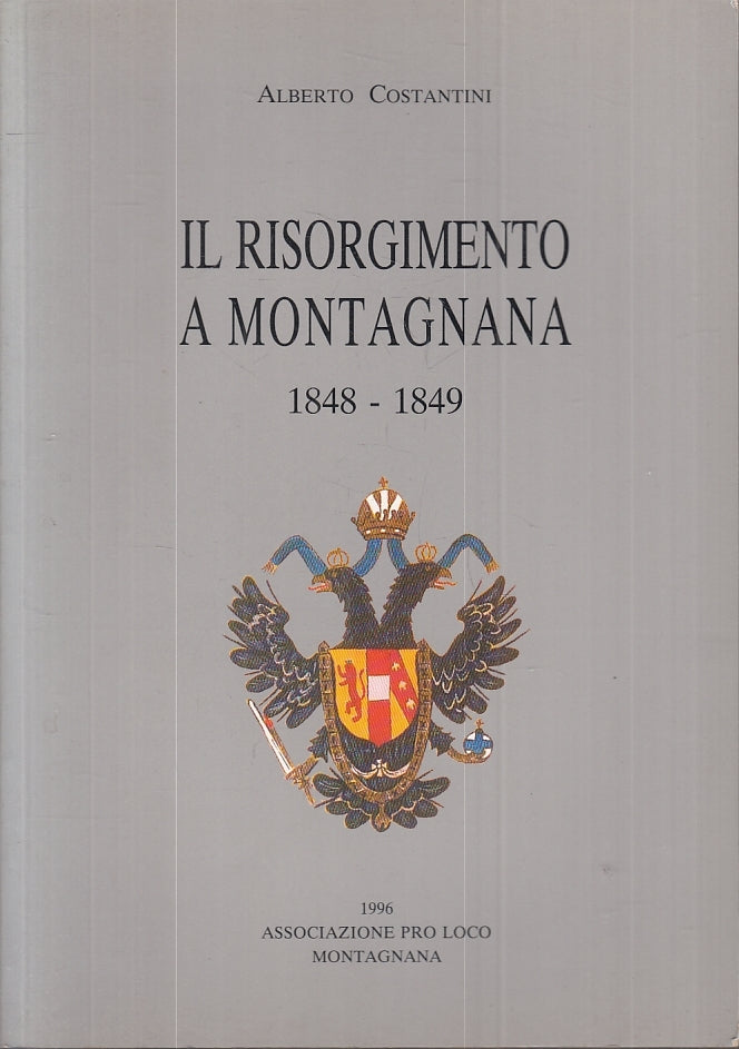 LS- IL RISORGIMENTO A MONTAGNANA 1848/1849 - COSTANTINI ---- 1996 - B - ZTS89