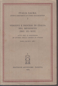 LS- VESCOVI E DIOCESI IN ITALIA NEL MEDIOEVO-- ANTENORE - SACRA-- 1964- B- ZTS89