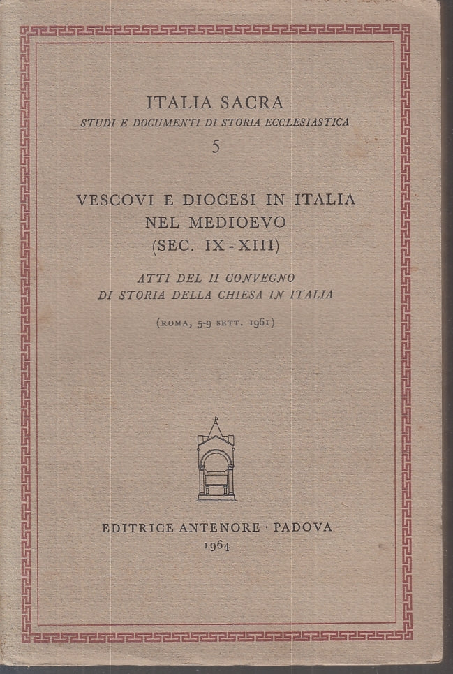 LS- VESCOVI E DIOCESI IN ITALIA NEL MEDIOEVO-- ANTENORE - SACRA-- 1964- B- ZTS89