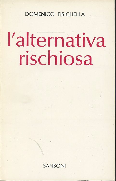 LS- L'ALTERNATIVA RISCHIOSA - DOMENICO FISICHELLA - SANSONI --- 1973- B - ZTS628