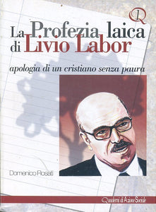 LD- LA PROFEZIA LAICA DI LIVIO LABOR - ROSATI- AZIONE SOCIALE--- 1999- B- ZTS326