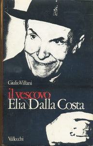 LS- IL VESCOVO ELIA DALLA COSTA - GIULIO VILLANI - VALLECCHI --- 1974- CS- ZTS33