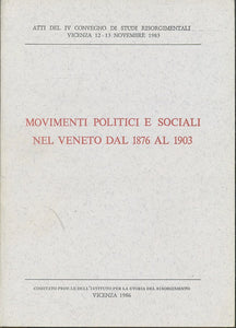LS- MOVIMENTI POLITICI E SOCIALI NEL VENETO DAL 1876 AL 1903 --- 1986- B- ZTS33