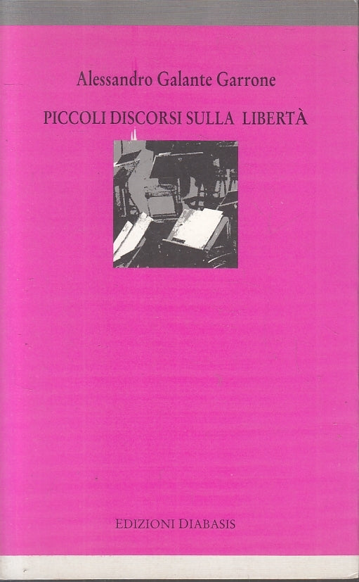 LS- PICCOLI DISCORSI SULLA LIBERTA'- GALANTE GARRONE- DIABASIS-- 1996- B- ZTS150