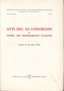 LS- ATTI DEL XL CONGRESSO DI STORIA DEL RISORGIMENTO ITALIANO -- 1963 - B- ZTS44