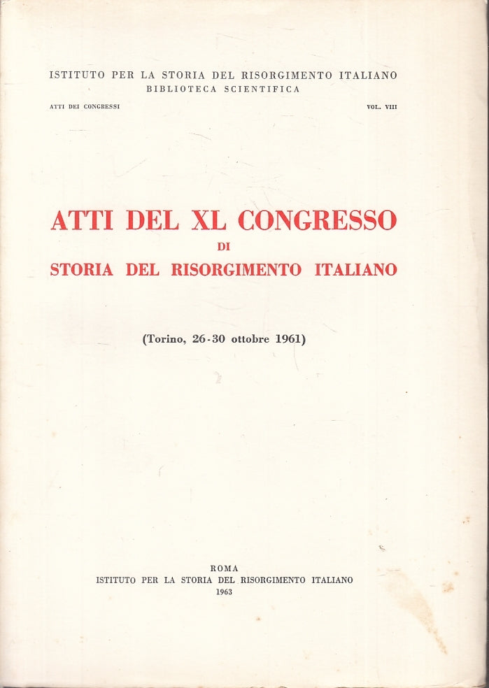 LS- ATTI DEL XL CONGRESSO DI STORIA DEL RISORGIMENTO ITALIANO -- 1963 - B- ZTS44