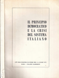 LS- IL PRINCIPIO DEMOCRATICO E LA CRISI DEL SISTEMA ITALIANO - 1972 - B - ZTS44