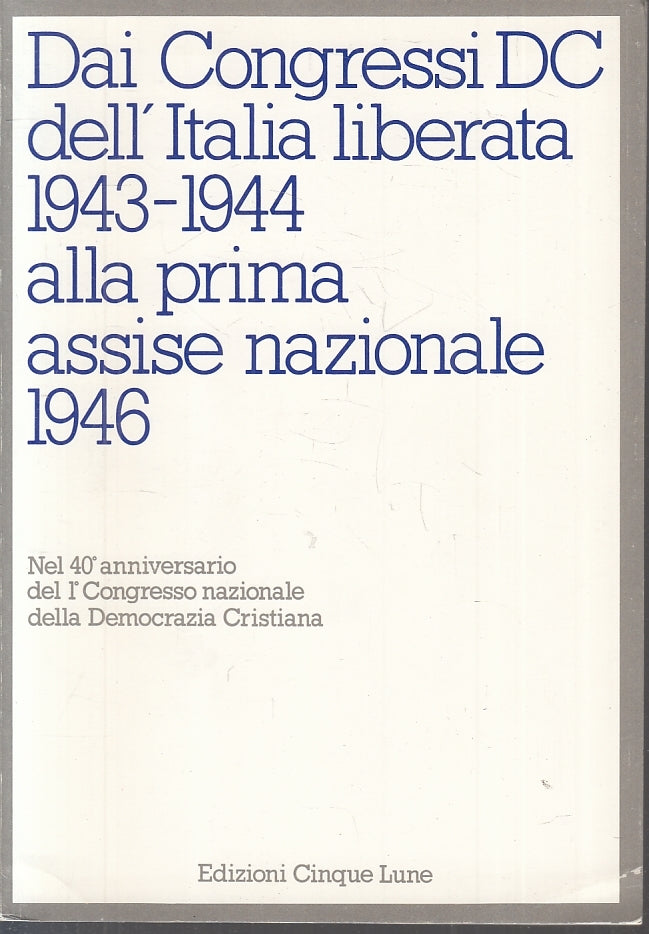 LS- CONGRESSI DC ITALIA LIBERATA 1943/1944 PRIMA ASSISE NAZIONALE- 1986- B-ZTS44