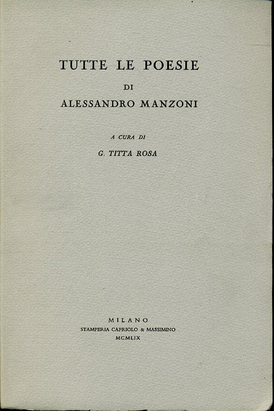 LN- TUTTE LE POESIE di ALESSANDRO MANZONI - TITTA ROSA ---- 1959 - B - ZFS672