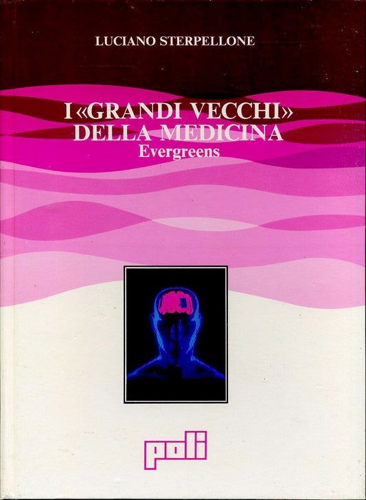 LQ- I GRANDI VECCHI DELLA MEDICINA - STERPELLONE - GAGLIARDI --- 1988- C- ZFS672