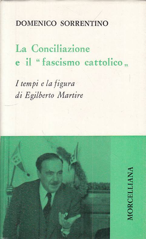 LS- CONCILIAZIONE E "FASCISMO CATTOLICO" -- MORCELLIANA --- 1980 - BS - YTS606