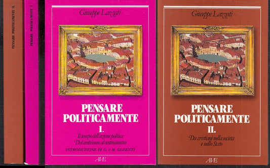 LS- PENSARE POLITICAMENTE VOLUMI I/II - GIUSEPPE LAZZATI- AVE--- 1988- B- ZTS148