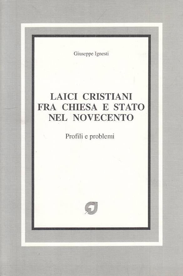 LS- LAICI CRISTIANI FRA CHIESA E STATO NOVECENTO -- EUROMA --- 1993 - B - YTS432