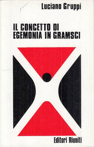 LS- IL CONCETTO DI EGEMONIA DI GRAMSCI - GRUPPI - RIUNITI --- 1972 - B - YTS661