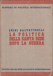 LS- POLITICA SANTA SEDE DOPO LA GUERRA- SALVATORELLI- MILANO--- 1937- C - YTS634