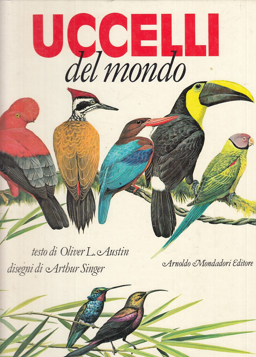 LZ- UCCELLI DEL MONDO - AUSTIN SINGER - MONDADORI --- 1983 - C - YFS859