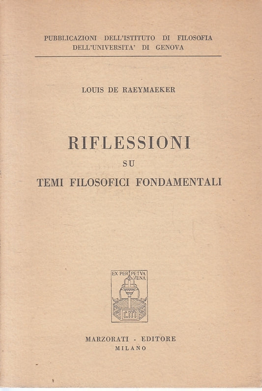 LZ- RIFLESSIONI SU TEMI FILOSOFICI FONDAMENTALI - DE RAEYMAEKER- 1957- B- ZFS641