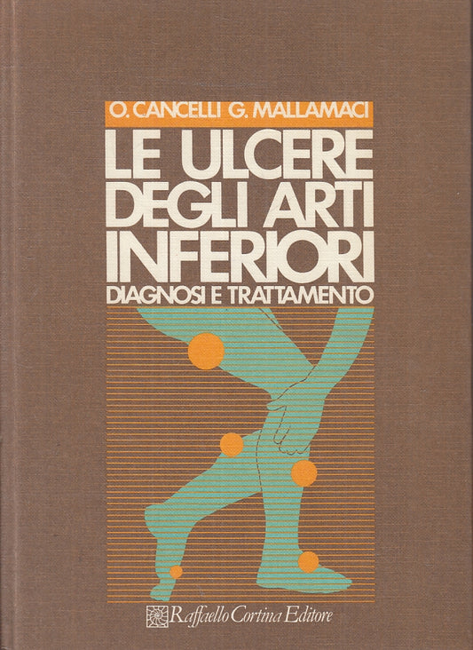 LQ- LE ULCERE DEGLI ARTI INFERIORI - CANCELLI MALLAMACI ---- 1985 - C - ZFS476