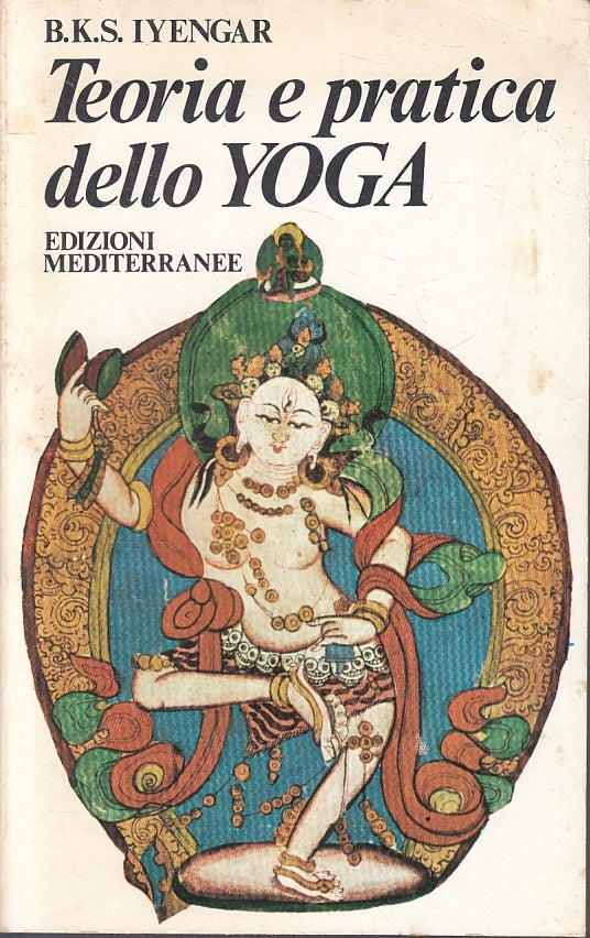 LZ- TEORIA E PRATICA DELLO YOGA - B.K.S. IYENGAR - MEDITERRANEE ---- B- YFS