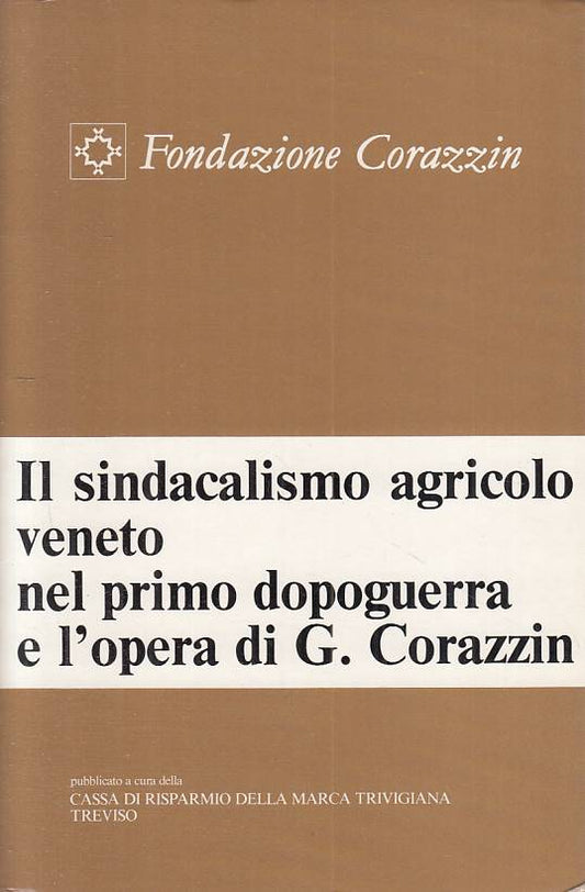 LS- SINDACALISMO AGRICOLO VENETO DOPOGUERRA CORAZZIN-- TREVISO--- 1982- B-YTS422