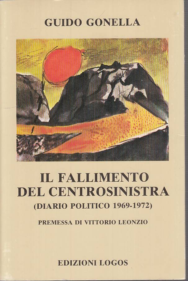 LS- IL FALLIMENTO DEL CENTROSINISTRA - GONELLA - LOGOS --- 1982 - B - YTS589