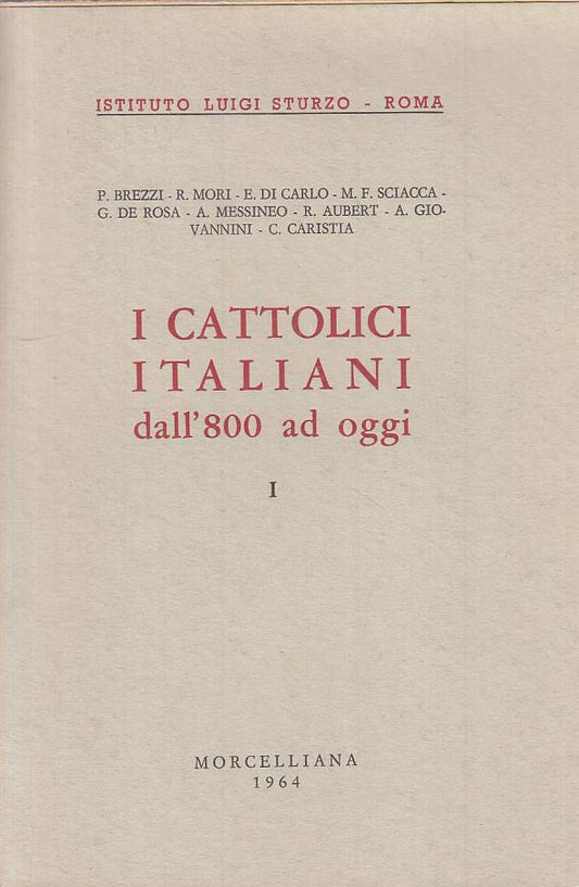 LS- I CATTOLICI ITALIANI DALL'800 AD OGGI -- MORCELLIANA --- 1964 - B - YTS589