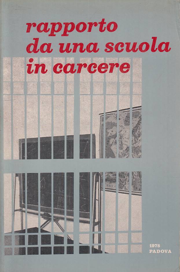 LS- RAPPORTO DA UNA SCUOLA IN CARCERE DETENUTI -- PADOVA --- 1978 - B - YTS327